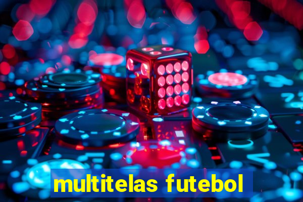 multitelas futebol